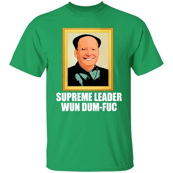 Biden Supreme Leader Wun Dum Fuc Shirt