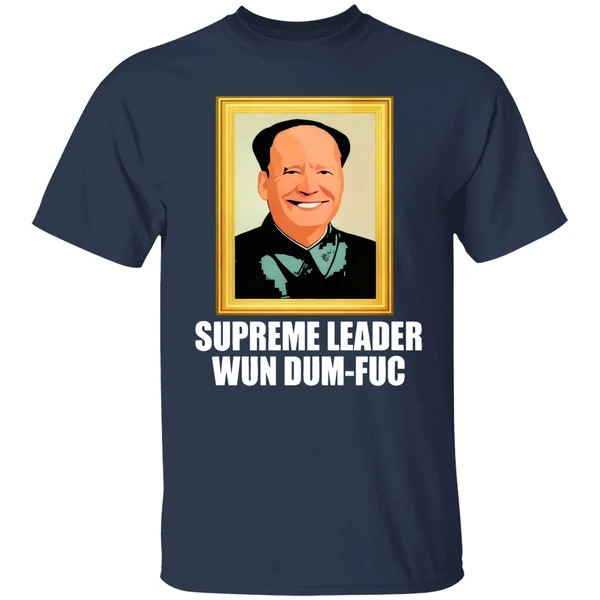 Biden Supreme Leader Wun Dum Fuc Shirt - Image 4