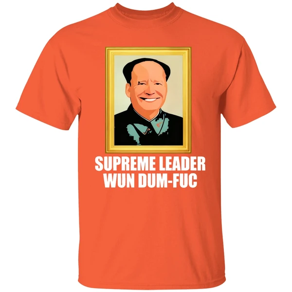 Biden Supreme Leader Wun Dum Fuc Shirt - Image 5