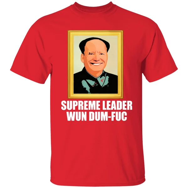 Biden Supreme Leader Wun Dum Fuc Shirt - Image 6