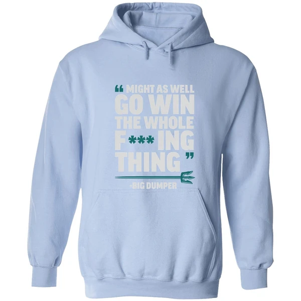 Big Dumper Cal Raleigh Seattle Mariners Mlb Might As Well Go Win The Whole Fucking Hoodie