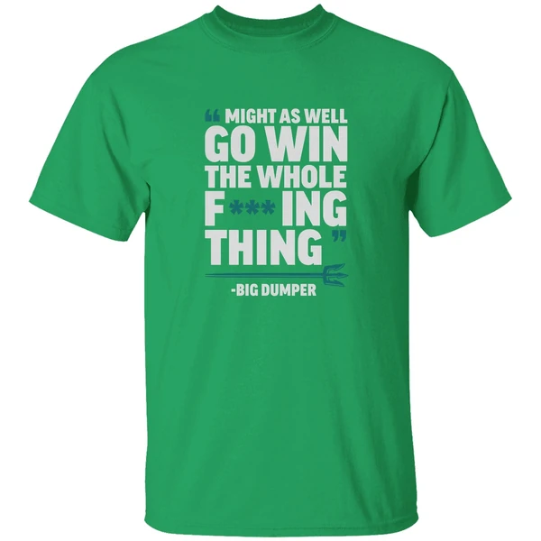 Big Dumper Cal Raleigh Seattle Mariners Mlb Might As Well Go Win The Whole Fucking Thing Shirt