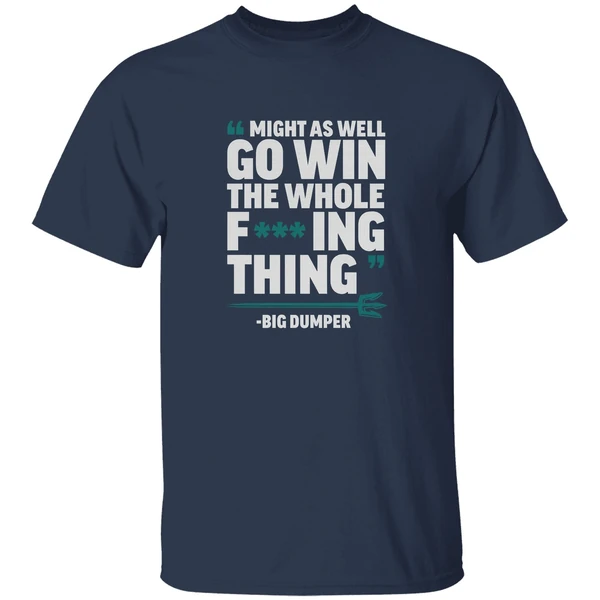 Big Dumper Cal Raleigh Seattle Mariners Mlb Might As Well Go Win The Whole Fucking Thing Shirt Big Dumper Cal Raleigh Seattle Mariners Mlb Might As Well Go Win The Whole Fucking Thing Shirt