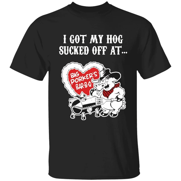 Big Porkers Bbq I Got My Hog Sucked Off Ashirt