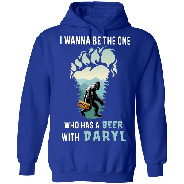 Bigfoot I Wanna Be The One Who Has A Beer With Darryl Hoodie