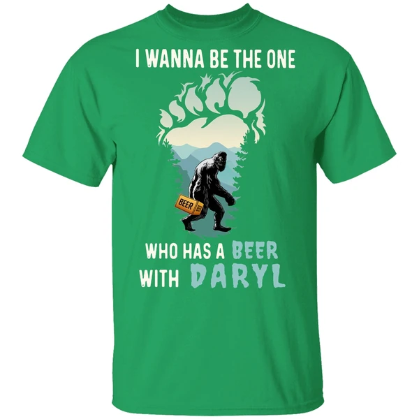 Bigfoot I Wanna Be The One Who Has A Beer With Darryl Shirt