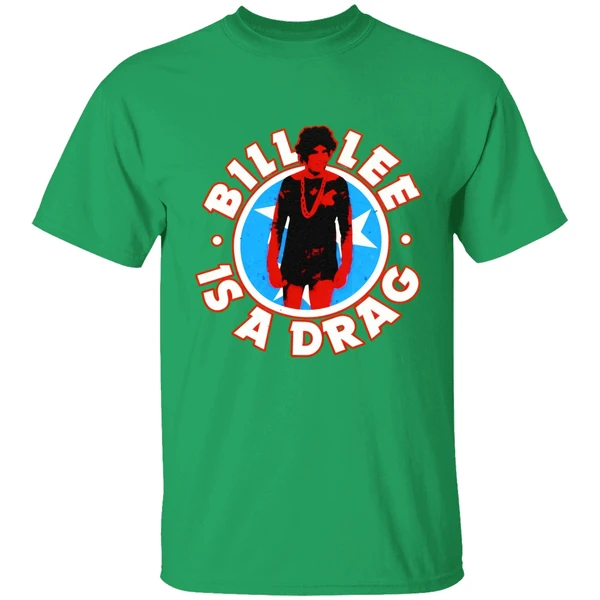 Bill Lee Is A Drag Shirt