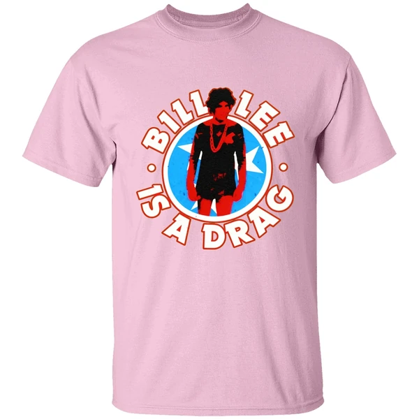 Bill Lee Is A Drag Shirt Bill Lee Is A Drag Shirt
