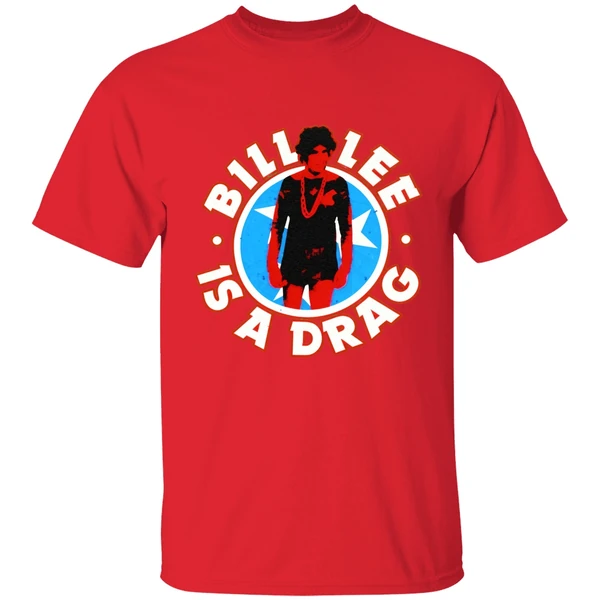 Bill Lee Is A Drag Shirt - Image 6