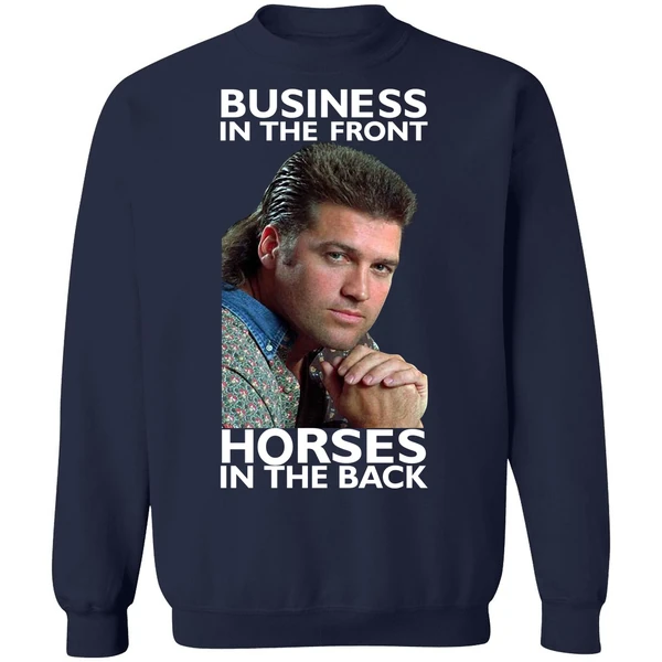 Billy Ray Cyrus Business In The Front Horses In The Back Sweatshirt - Image 5
