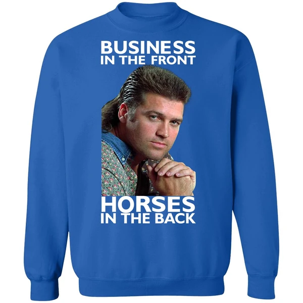 Billy Ray Cyrus Business In The Front Horses In The Back Sweatshirt - Image 8