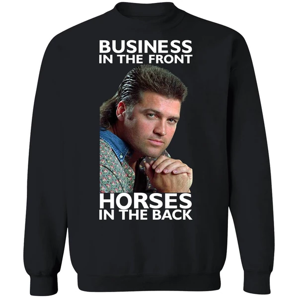 Billy Ray Cyrus Business In The Front Horses In The Back Sweatshirt - Image 9