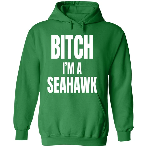 Bitch Im A Seahawk Go Hawks Hoodie - Image 2