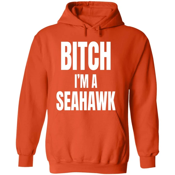 Bitch Im A Seahawk Go Hawks Hoodie - Image 6