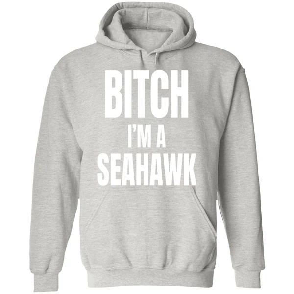 Bitch Im A Seahawk Go Hawks Hoodie - Image 9