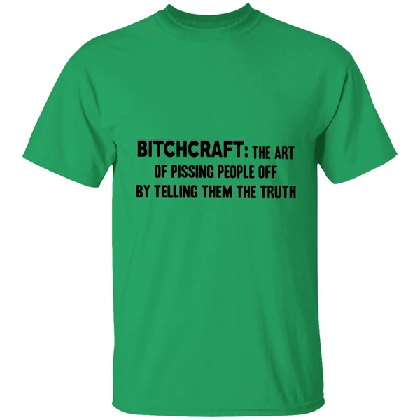 Bitchcraft The Art Of Pissing People Off By Telling Them The Truth Shirt