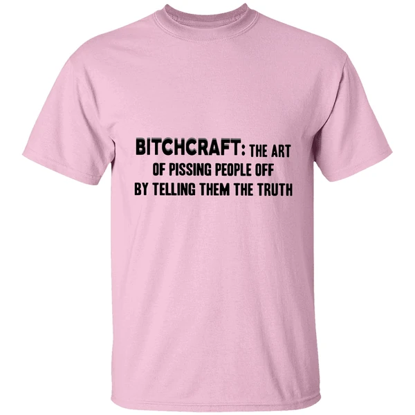 Bitchcraft The Art Of Pissing People Off By Telling Them The Truth Shirt Bitchcraft The Art Of Pissing People Off By Telling Them The Truth Shirt