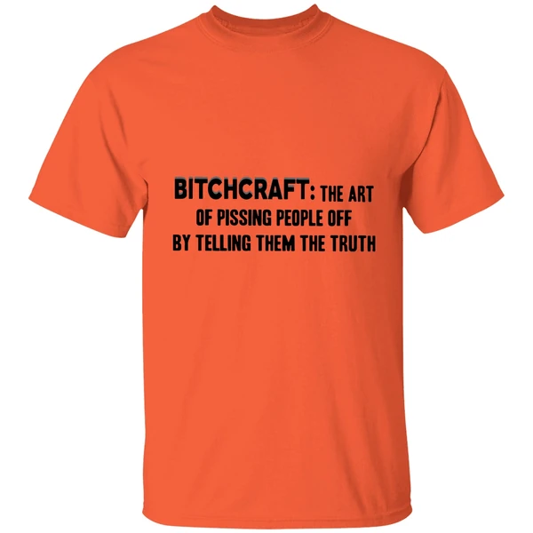 Bitchcraft The Art Of Pissing People Off By Telling Them The Truth Shirt - Image 5