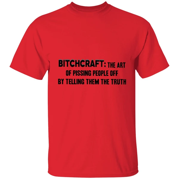 Bitchcraft The Art Of Pissing People Off By Telling Them The Truth Shirt - Image 6