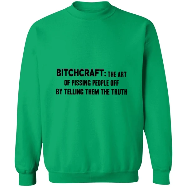 Bitchcraft The Art Of Pissing People Off By Telling Them The Truth Sweatshirt - Image 2