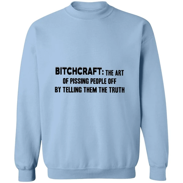 Bitchcraft The Art Of Pissing People Off By Telling Them The Truth Sweatshirt - Image 3