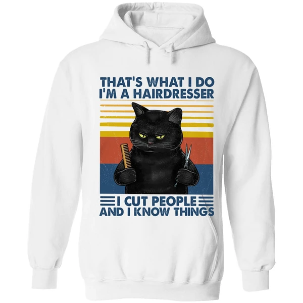 Black Cat That's What I Do I'm A Hairdresser I Cut People And I Know Things Hoodie - Image 6