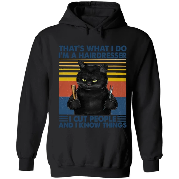 Black Cat That's What I Do I'm A Hairdresser I Cut People And I Know Things Hoodie - Image 8