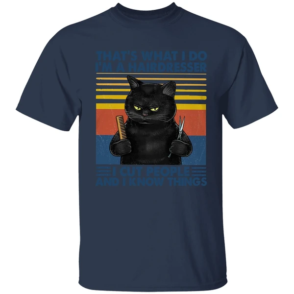 Black Cat That's What I Do I'm A Hairdresser I Cut People And I Know Things Shirt - Image 4