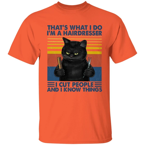 Black Cat That's What I Do I'm A Hairdresser I Cut People And I Know Things Shirt - Image 5