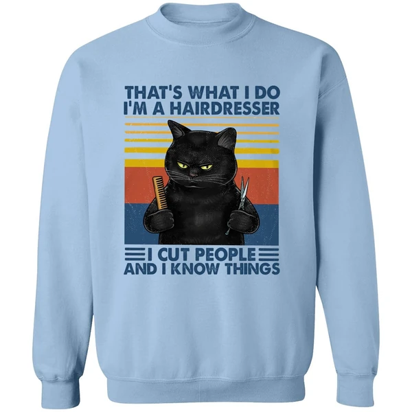 Black Cat That's What I Do I'm A Hairdresser I Cut People And I Know Things Sweatshirt - Image 3