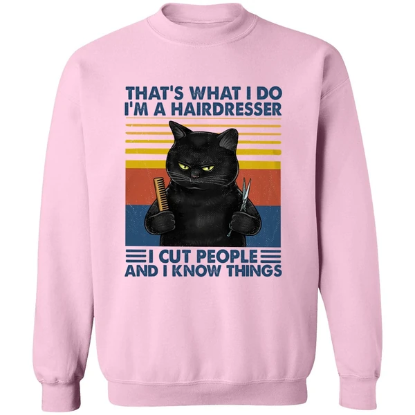 Black Cat That's What I Do I'm A Hairdresser I Cut People And I Know Things Sweatshirt - Image 4