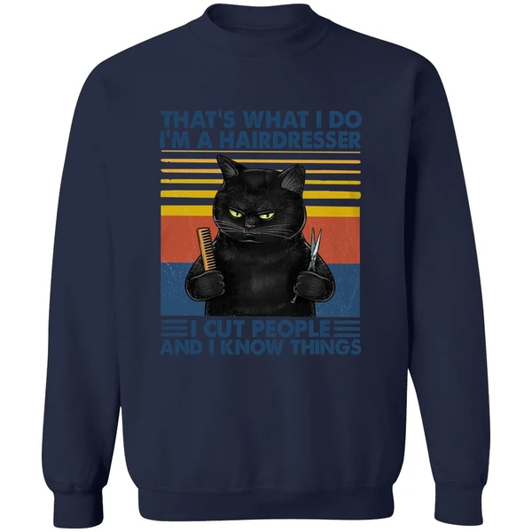Black Cat That's What I Do I'm A Hairdresser I Cut People And I Know Things Sweatshirt - Image 5