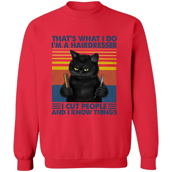 Black Cat That's What I Do I'm A Hairdresser I Cut People And I Know Things Sweatshirt - Image 7