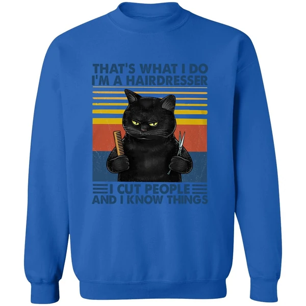 Black Cat That's What I Do I'm A Hairdresser I Cut People And I Know Things Sweatshirt - Image 8