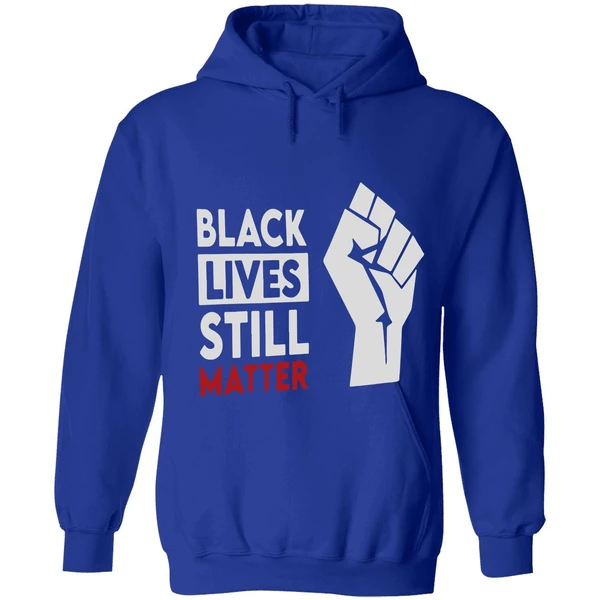 Black Lives Still Matter Hoodie