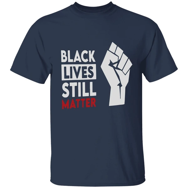 Black Lives Still Matter Shirt - Image 4