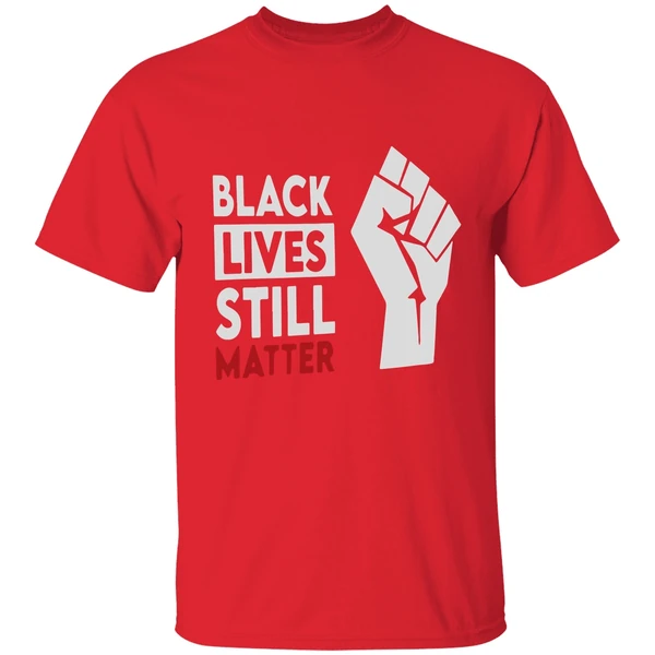 Black Lives Still Matter Shirt - Image 6