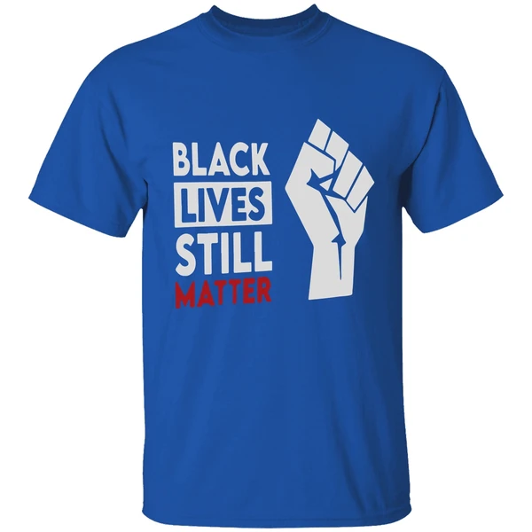 Black Lives Still Matter Shirt - Image 7