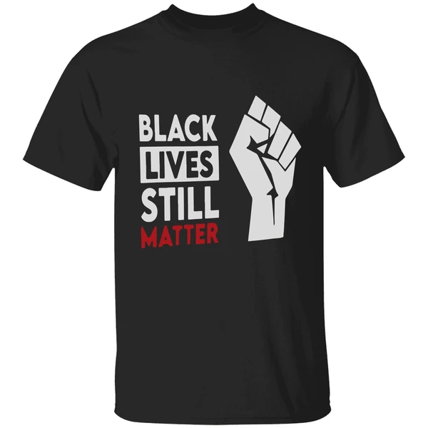 Black Lives Still Matter Shirt - Image 9