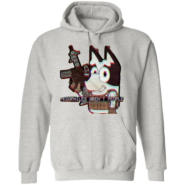 Bluey Pedophiles Arent People Hoodie - Image 9