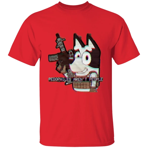 Bluey Pedophiles Arent People Shirt - Image 7