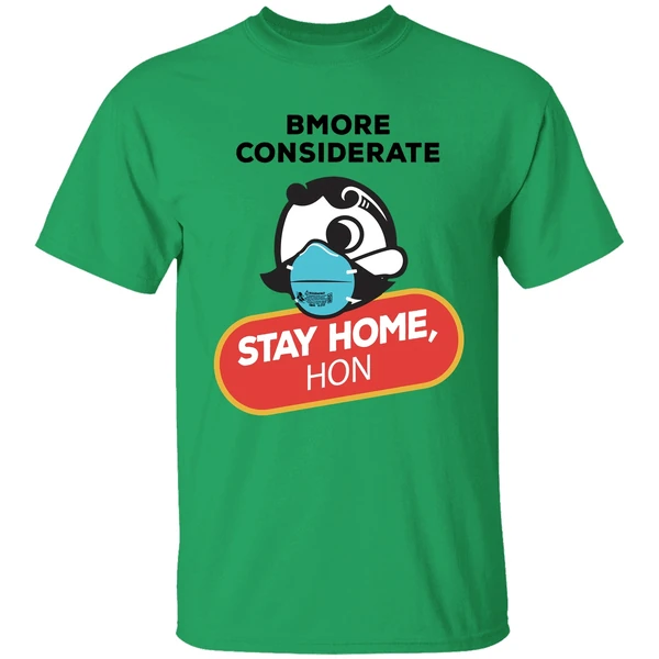 Bmore Considerate Stay Home Hon Shirt