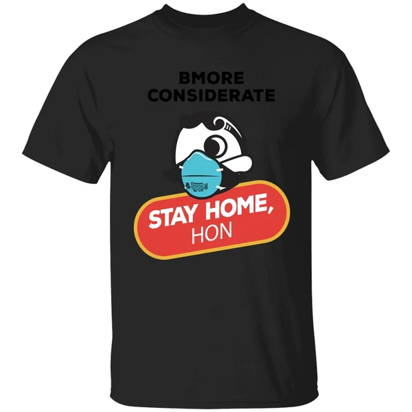 Bmore Considerate Stay Home Hon Shirt - Image 9