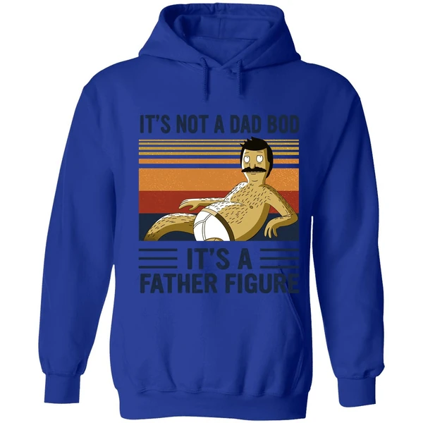 Bob Belcher It's Not A Bad Bod It's A Father Figure Hoodie