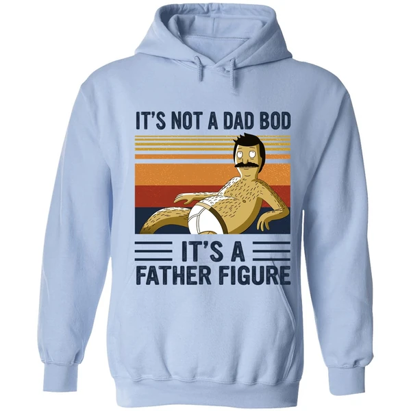 Bob Belcher It's Not A Bad Bod It's A Father Figure Hoodie - Image 3
