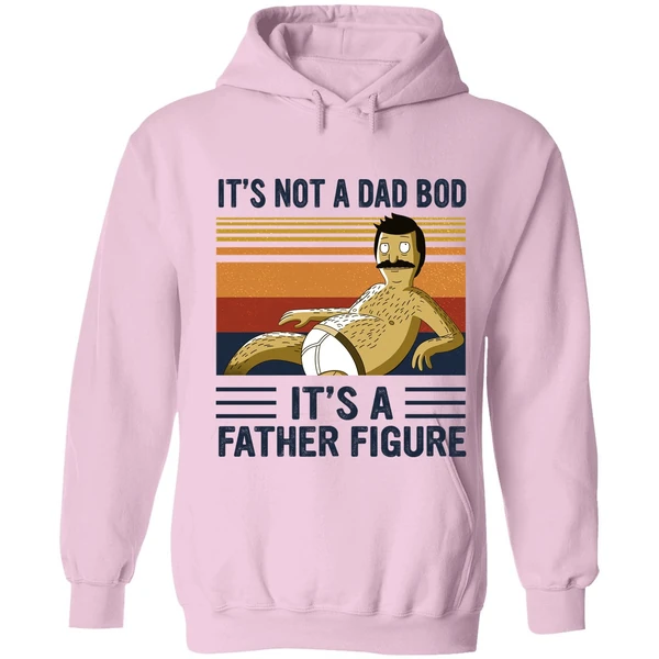Bob Belcher It's Not A Bad Bod It's A Father Figure Hoodie - Image 4