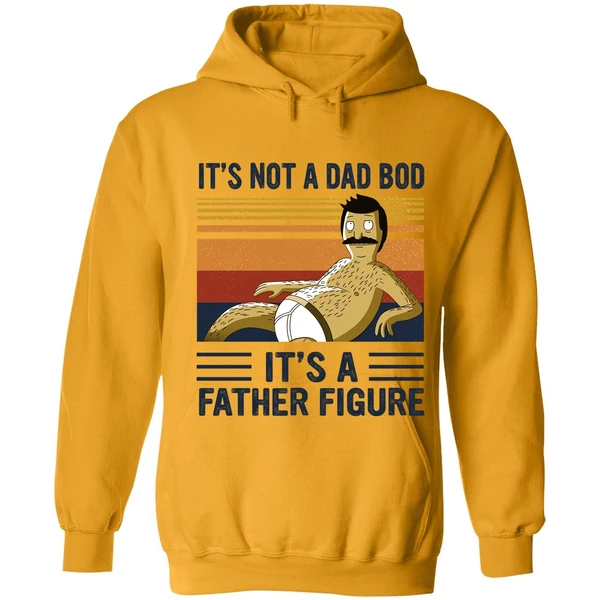 Bob Belcher It's Not A Bad Bod It's A Father Figure Hoodie - Image 9