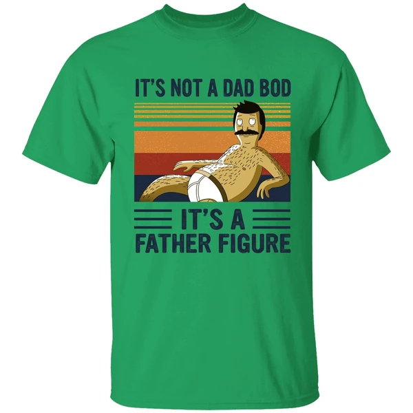 Bob Belcher It's Not A Bad Bod It's A Father Figure Shirt