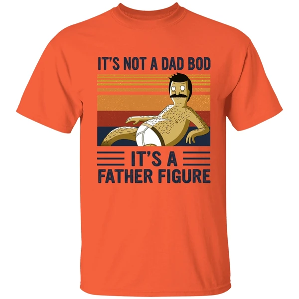 Bob Belcher It's Not A Bad Bod It's A Father Figure Shirt - Image 5