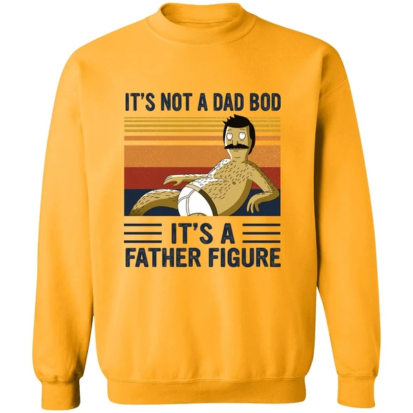 Bob Belcher It's Not A Bad Bod It's A Father Figure Sweatshirt